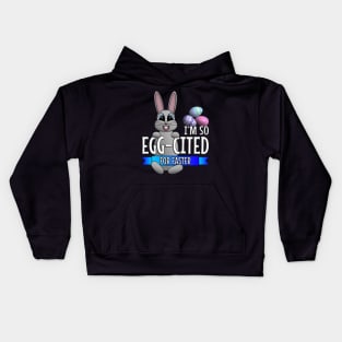 I’m So Egg-cited For Easter Kids Hoodie